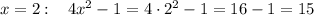 x=2:\; \; \; 4x^2-1=4\cdot 2^2-1=16-1=15