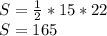 S = \frac{1}{2} * 15 * 22\\S = 165