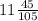 11\frac{45}{105}