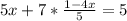 5x+7*\frac{1-4x}{5}=5