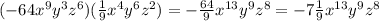 ( - 64 {x}^{9} {y}^{3} {z}^{6} )( \frac{1}{9} {x}^{4} {y}^{6} {z}^{2} ) = - \frac{64}{9} {x}^{13} {y}^{9} {z}^{8} = - 7 \frac{1}{9} {x}^{13} {y}^{9} {z}^{8}