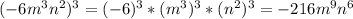 (-6m^3n^2)^3=(-6)^3*(m^3)^3*(n^2)^3=-216m^9n^6\\\\