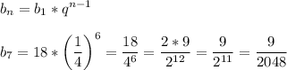 \displaystyle\\b_n=b_1*q^{n-1}\\\\b_7=18*\bigg(\frac{1}{4}\bigg)^6=\frac{18}{4^6} =\frac{2*9}{2^{12}} =\frac{9}{2^{11}} =\frac{9}{2048}\\\\