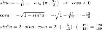 sina=-\frac{5}{13}\; \; ,\; \; \; a\in (\pi \, ,\, \frac{3\pi }{2})\; \; \to \; \; cosa