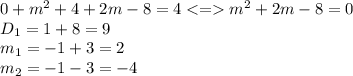 0+m^2+4+2m-8=4m^2+2m-8=0\\D_1=1+8=9\\m_1=-1+3=2\\m_2=-1-3=-4