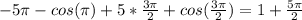 -5\pi-cos(\pi)+5*\frac{3\pi}{2}+cos(\frac{3\pi}{2} ) =1+\frac{5\pi}{2}