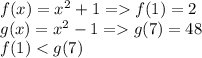 f(x)=x^2+1=f(1)=2\\g(x)=x^2-1=g(7)=48\\f(1)