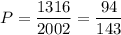 P=\dfrac{1316}{2002}=\dfrac{94}{143}