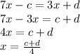 7x-c=3x+d\\7x-3x=c+d\\4x=c+d\\x=\frac{c+d}{4}