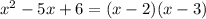 x^2 - 5x + 6 = (x-2)(x-3)