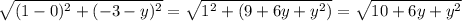 \sqrt{(1-0)^2+(-3-y)^2}=\sqrt{1^2+(9+6y+y^2)}=\sqrt{10+6y+y^2}\\