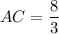 AC=\dfrac{8}{3}