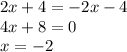 2x + 4 = - 2x - 4 \\ 4x + 8 = 0 \\ x = - 2