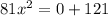 81 {x}^{2} = 0 + 121