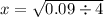 x = \sqrt{0.09 \div 4}