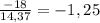 \frac{-18}{14,37}=-1,25