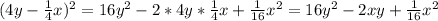 (4y-\frac{1}{4}x )^{2} = 16y^{2} -2*4y*\frac{1}{4} x +\frac{1}{16} x^{2} = 16y^{2} -2x y+\frac{1}{16} x^{2}