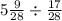 5 \frac{9}{28} \div \frac{17}{28}