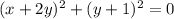 (x+2y)^2+(y+1)^2=0