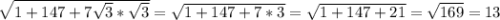 \sqrt{1+147+7\sqrt{3}*\sqrt{3} } =\sqrt{1+147+7*3} =\sqrt{1+147+21} =\sqrt{169} =13