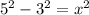 {5}^{2} - {3}^{2} = {x}^{2}