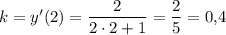 k=y'(2)=\dfrac{2}{2\cdot 2+1}=\dfrac{2}{5}=0{,}4