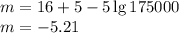 m = 16 + 5 - 5 \lg 175000 \\ m = - 5.21