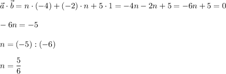 \vec{a}\cdot \vec{b}=n\cdot (-4)+(-2)\cdot n+5\cdot 1=-4n-2n+5=-6n+5=0\\ \\ -6n=-5\\ \\ n=(-5):(-6)\\ \\ n=\dfrac{5}{6}