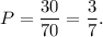 P=\dfrac{30}{70} = \dfrac{3}{7} .