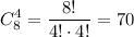 \displaystyle C^4_8=\frac{8!}{4! \cdot 4!} = 70