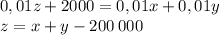 0,01z + 2000 = 0,01x + 0,01y \\ z = x + y - 200 \: 000