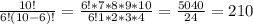 \frac{10!}{6!(10-6)!} =\frac{6!*7*8*9*10}{6!1*2*3*4}=\frac{5040}{24} =210