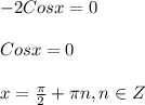 -2Cosx=0\\\\Cosx=0\\\\x=\frac{\pi }{2}+\pi n,n\in Z