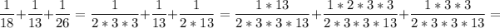 $\frac{1}{18}+\frac{1}{13}+\frac{1}{26}=\frac{1}{2*3*3}+\frac{1}{13}+\frac{1}{2*13}=\frac{1*13}{2*3*3*13}+\frac{1*2*3*3}{2*3*3*13}+\frac{1*3*3}{2*3*3*13}=$