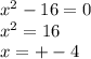 x^2-16=0\\x^2=16\\x=+-4