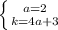 \left \{ {{a=2} \atop {k=4a+3}} \right.