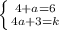 \left \{ {{4+a=6} \atop {4a+3=k}} \right.