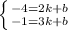 \left \{ {{-4=2k+b} \atop {-1=3k+b}} \right.