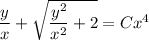 \dfrac{y}{x}+\sqrt{\dfrac{y^2}{x^2}+2}=Cx^4