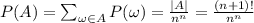 P(A) = \sum_{\omega \in A} P(\omega) = \frac{|A|}{n^n} = \frac{(n+1)!}{n^n}
