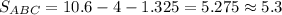 S_{ABC}=10.6-4-1.325=5.275\approx 5.3