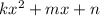 kx^2+mx+n