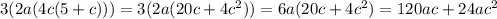 3(2a(4c(5+c)))=3(2a(20c+4c^{2}))=6a(20c+4c^{2})=120ac+24ac^{2}