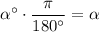 \alpha\textdegree\cdot \dfrac{\pi}{180\textdegree}=\alpha