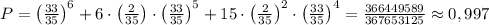 P=\left(\frac{33}{35}\right)^6+6\cdot\left(\frac{2}{35}\right)\cdot\left(\frac{33}{35}\right)^5+15\cdot\left(\frac{2}{35}\right)^2\cdot\left(\frac{33}{35}\right)^4=\frac{366449589}{367653125}\approx0,997