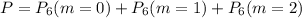 P=P_6(m=0)+P_6(m=1)+P_6(m=2)