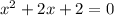 x^{2} +2x+2=0