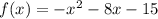 f(x)=-x^{2}-8x-15\\