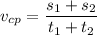 \displaystyle v_{cp}=\frac{s_1+s_2}{t_1+t_2}