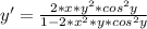 y'=\frac{2*x*y^{2}*cos^{2}y}{1-2*x^{2} *y*cos^{2}y}